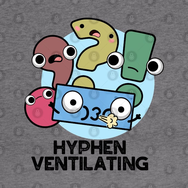 Hyphen Ventilating Cute Punctuation Pun by punnybone